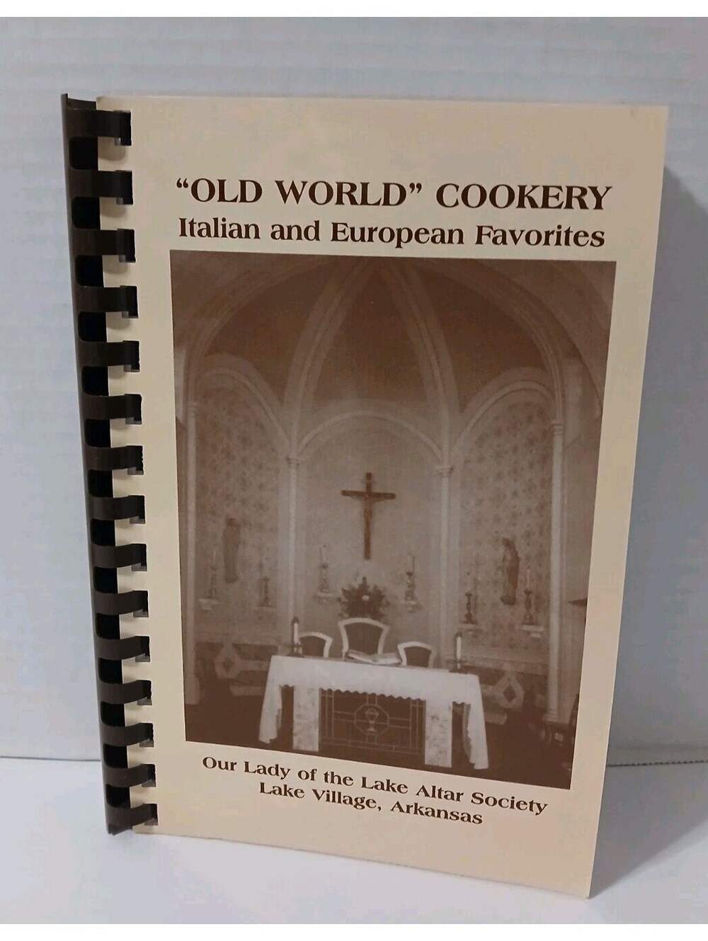 Old World Cookery Italian and European Favorites, Lake Village Arkansas Cookbook